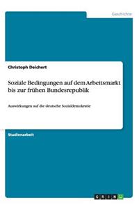 Soziale Bedingungen auf dem Arbeitsmarkt bis zur frühen Bundesrepublik