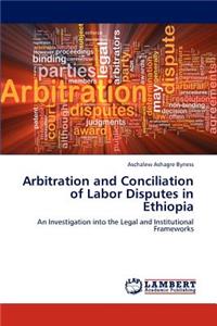 Arbitration and Conciliation of Labor Disputes in Ethiopia