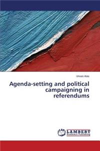 Agenda-Setting and Political Campaigning in Referendums