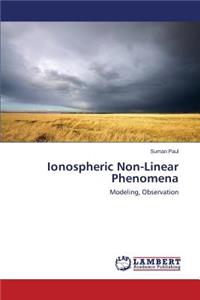 Ionospheric Non-Linear Phenomena