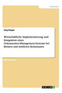 Wirtschaftliche Implementierung und Integration eines Dokumenten-Management-Systems bei kleinen und mittleren Kommunen