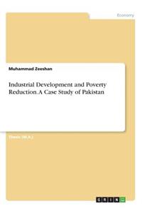 Industrial Development and Poverty Reduction. A Case Study of Pakistan