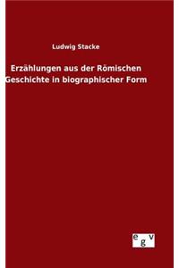 Erzählungen aus der Römischen Geschichte in biographischer Form