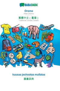 BABADADA, Oromo - Traditional Chinese (Taiwan) (in chinese script), kuusaa jechootaa mullataa - visual dictionary (in chinese script)