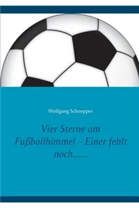 Vier Sterne am Fußballhimmel - Einer fehlt noch......