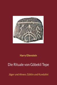 Rituale von Göbekli Tepe