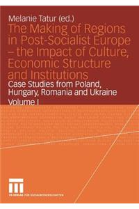 Making of Regions in Post-Socialist Europe -- The Impact of Culture, Economic Structure and Institutions