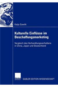 Kulturelle Einflüsse Im Beschaffungsmarketing: Vergleich Des Verhandlungsverhaltens in China, Japan Und Deutschland