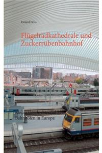 Flügelradkathedrale und Zuckerrübenbahnhof