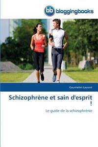 Schizophrène Et Sain d'Esprit !