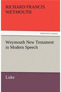 Weymouth New Testament in Modern Speech, Luke