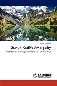Zunun Kadir's Ambiguity