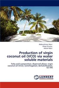 Production of virgin coconut oil (VCO) via water soluble materials