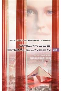 Orlandos Erzählungen - Atlantis 200.000 BC