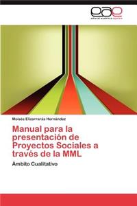 Manual Para La Presentacion de Proyectos Sociales a Traves de La MML