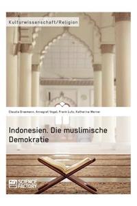 Indonesien. Die muslimische Demokratie