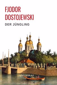Fjodor Dostojewski: Der Jungling. Vollstandige Neuausgabe.