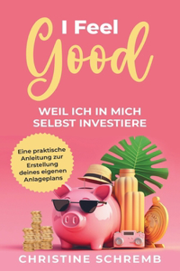 I feel good, weil ich in mich selbst investiere