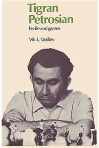 Tigran Petrosian His Life and Games