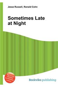 Sometimes Late at Night