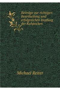 Beiträge Zur Richtigen Beurtheilung Und Erfolgreichen Impfung Der Kuhpocken