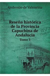 Reseña histórica de la Provincia Capuchina de Andalucia Tomo 3