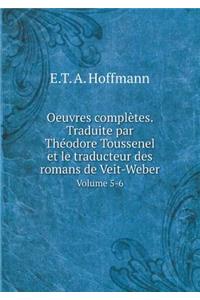 Oeuvres Complètes. Traduite Par Théodore Toussenel Et Le Traducteur Des Romans de Veit-Weber Volume 5-6