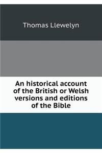 An Historical Account of the British or Welsh Versions and Editions of the Bible