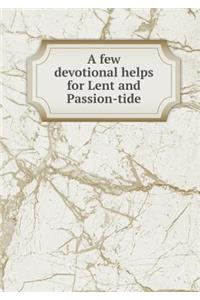 A few devotional helps for Lent and Passion-tide
