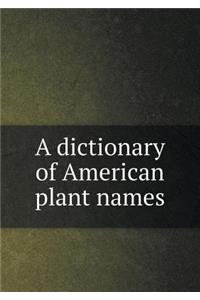 A Dictionary of American Plant Names