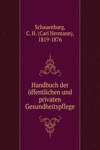 Handbuch der offentlichen und privaten Gesundheitspflege