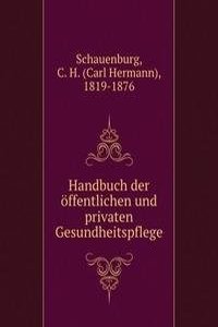 Handbuch der offentlichen und privaten Gesundheitspflege