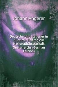 Deutsche Und Italiener in Sudtirol: Beitrag Zur Nationalitatsstatistik Oesterreichs (German Edition)