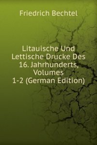 Litauische Und Lettische Drucke Des 16. Jahrhunderts, Volumes 1-2 (German Edition)