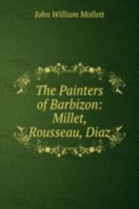 Painters of Barbizon: Millet, Rousseau, Diaz