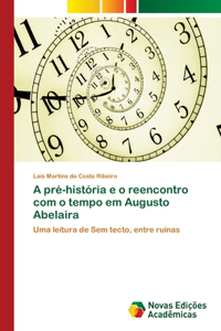 A pré-história e o reencontro com o tempo em Augusto Abelaira