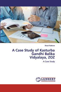 Case Study of Kasturba Gandhi Balika Vidyalaya, ZOZ