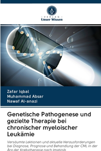 Genetische Pathogenese und gezielte Therapie bei chronischer myeloischer Leukämie