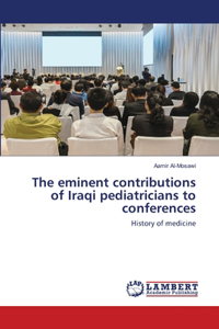 eminent contributions of Iraqi pediatricians to conferences