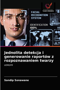 Jednolita detekcja i generowanie raportów z rozpoznawaniem twarzy