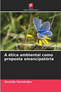 A ética ambiental como proposta emancipatória