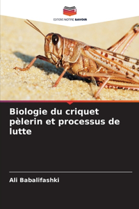 Biologie du criquet pèlerin et processus de lutte