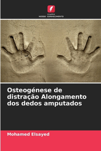 Osteogénese de distração Alongamento dos dedos amputados