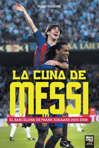cuna de Messi. El Barcelona de Frank Rijkaard