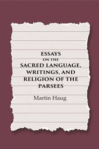Essays on the Sacred Language, Writings, and Religion of the Parsees [Hardcover]