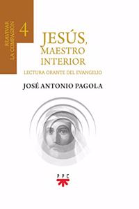 Jesus, maestro interior 4.Reavivar la compasion: Lectura orante de la Biblia