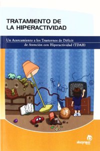 Tratamiento de la hiperactividad: Un acercamiento a los trastornos de deficit de atencion con hiperactividad (TDAH)