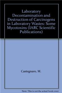 Laboratory Decontamination and Destruction of Carcinogens in Laboratory Wastes
