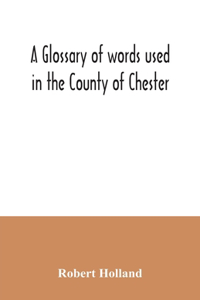 glossary of words used in the County of Chester