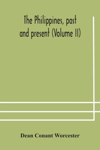 Philippines, past and present (Volume II)